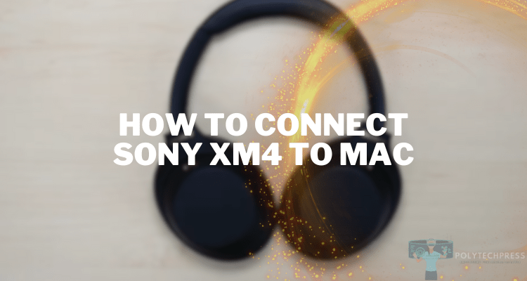 how to connect sony xm4 to mac