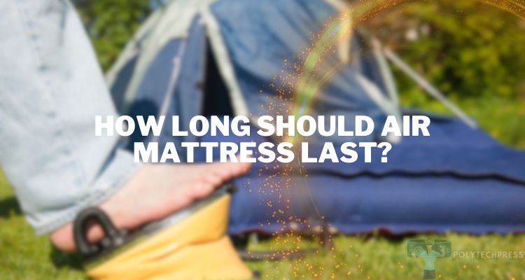 How Long Should Air Mattress Last?